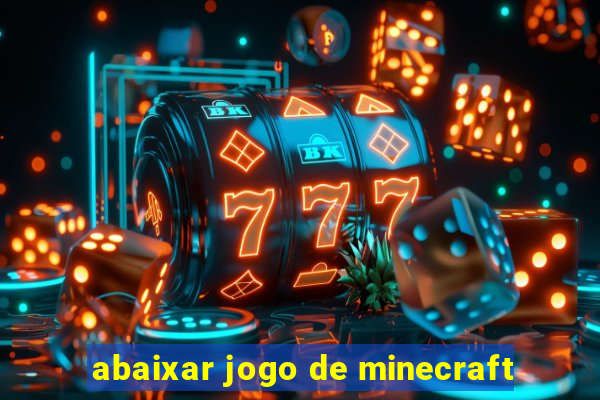 abaixar jogo de minecraft